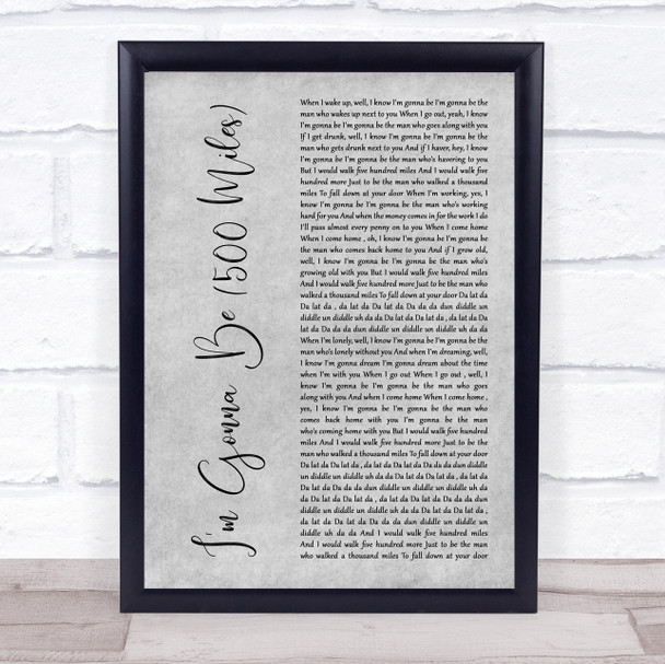 The Proclaimers I'm Gonna Be (500 Miles) Grey Rustic Script Song Lyric Print