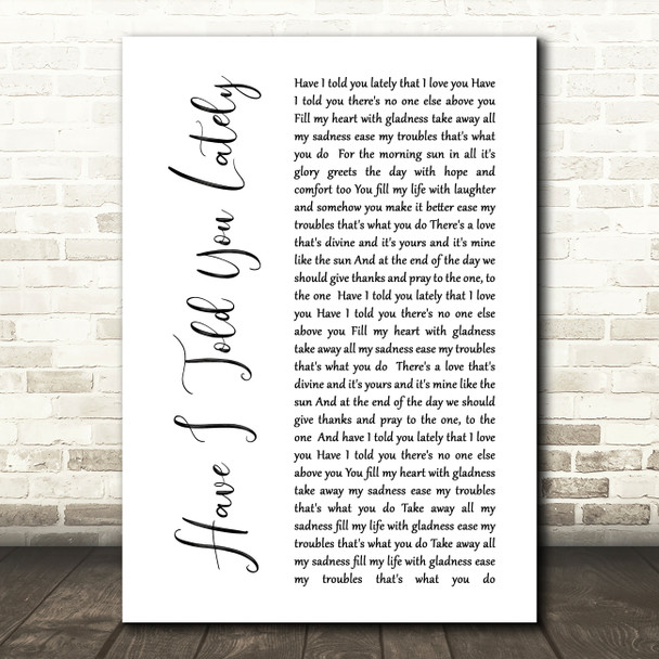 Rod Stewart Have I Told You Lately White Script Song Lyric Quote Print
