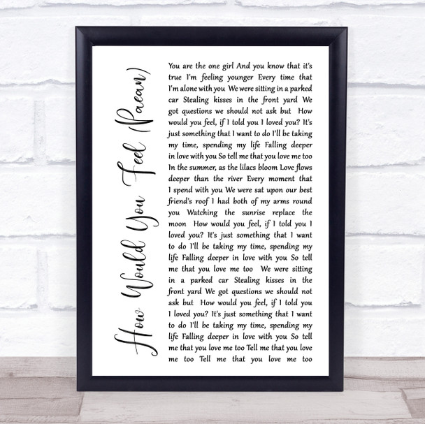 Ed Sheeran How Would You Feel (Paean) White Script Song Lyric Quote Print