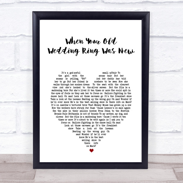 Joe Longthorne When Your Old Wedding Ring Was New White Heart Song Lyric Print
