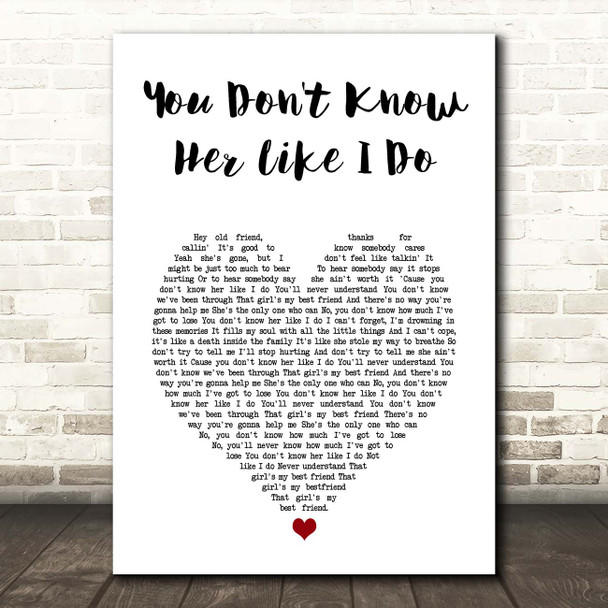 Brantley Gilbert You Don't Know Her Like I Do White Heart Song Lyric Print