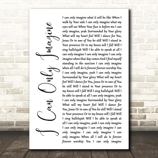 MercyMe I Can Only Imagine White Script Song Lyric Print