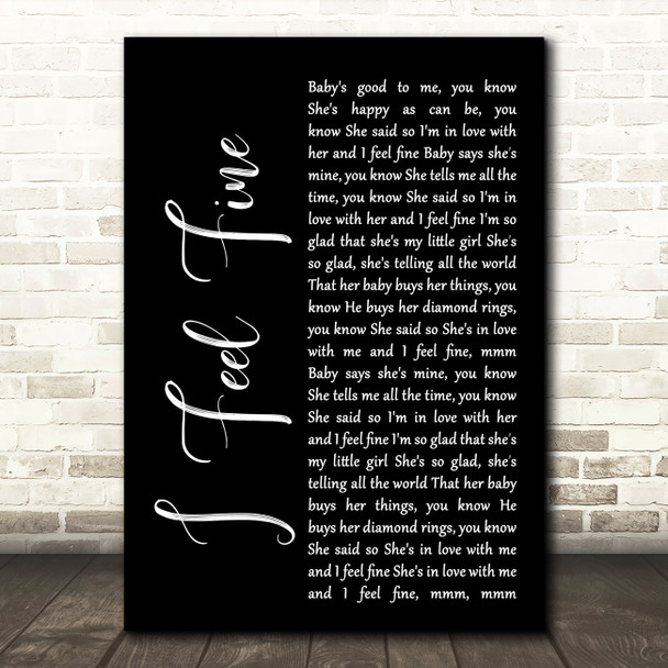 The Beatles I Feel Fine Black Script Song Lyric Quote Print