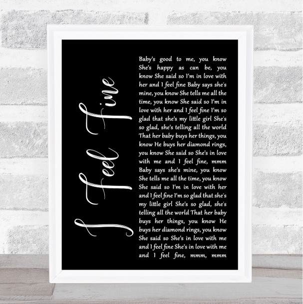 The Beatles I Feel Fine Black Script Song Lyric Quote Print