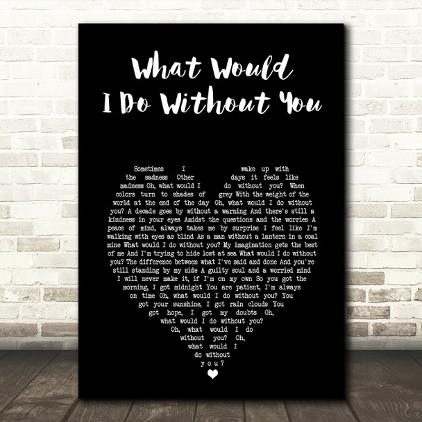 Drew Holcomb and the Neighbors What Would I Do Without You Black Heart Song Lyric Music Art Print