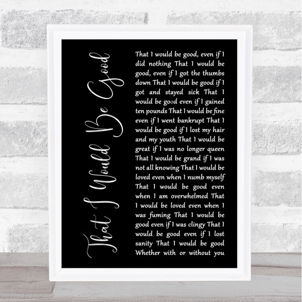 Alanis Morissette That I Would Be Good Black Script Song Lyric Music Art Print