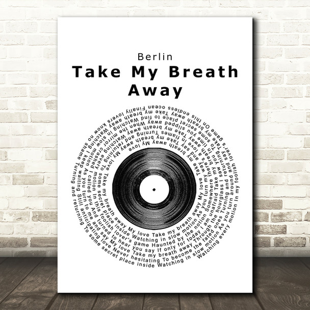 Berlin Take My Breath Away Vinyl Record Song Lyric Quote Print