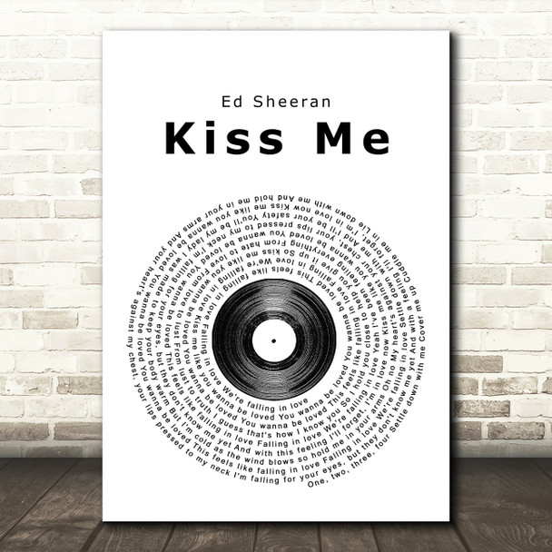 Ed Sheeran Kiss Me Vinyl Record Song Lyric Quote Print