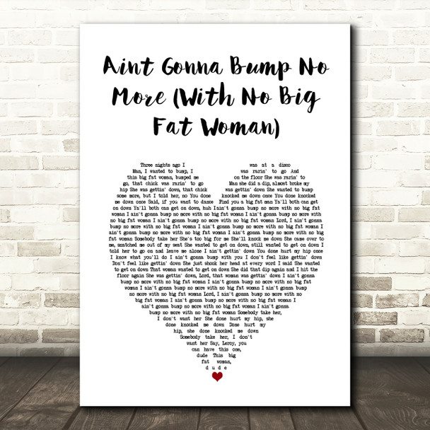 Joe Tex Aint Gonna Bump No More (With No Big Fat Woman) White Heart Song Lyric Music Art Print