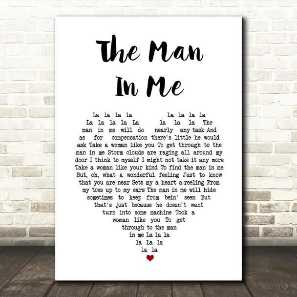 Bob Dylan The Man in Me White Heart Song Lyric Music Art Print