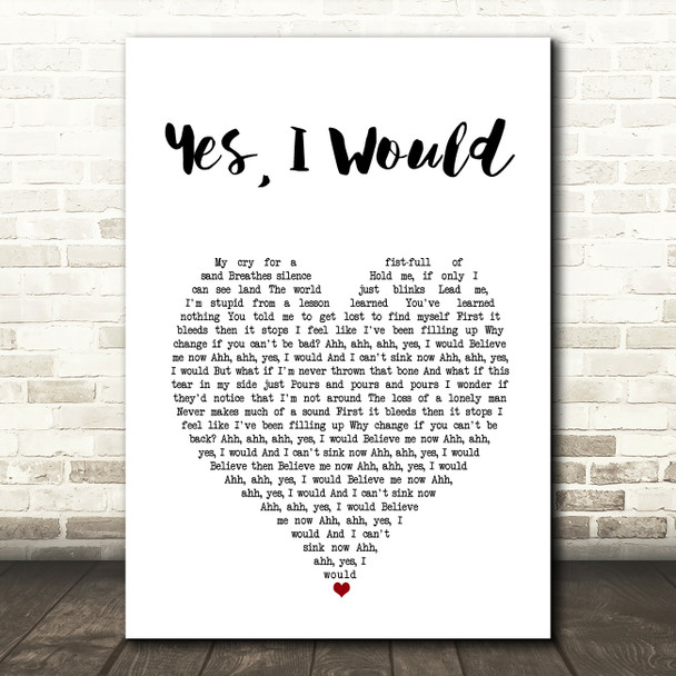 Frightened Rabbit Yes, I Would White Heart Song Lyric Music Art Print