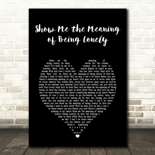Backstreet Boys Show Me the Meaning of Being Lonely Black Heart Song Lyric Art Print