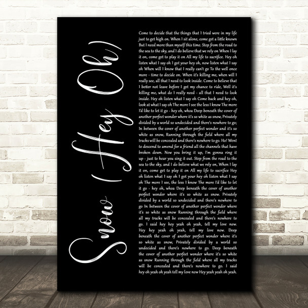 Red Hot Chili Peppers Snow (Hey Oh) Black Script Song Lyric Art Print