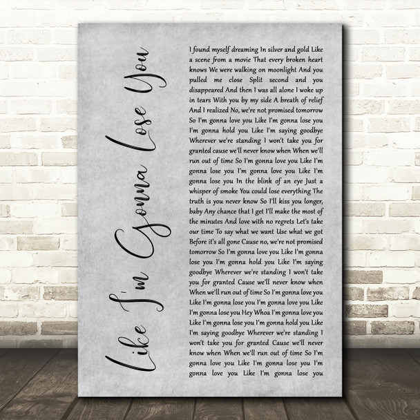 Meghan Trainor & John Legend Like I'm Gonna Lose You Grey Rustic Script Song Lyric Art Print