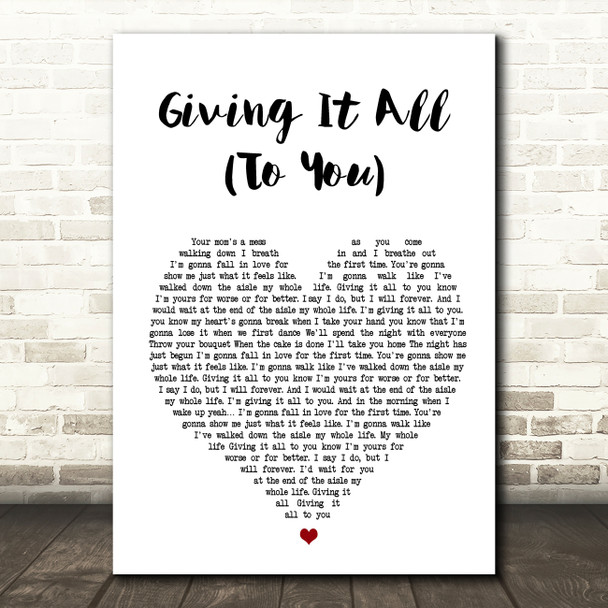 Haley & Michaels Giving It All (To You) Heart Song Lyric Quote Print