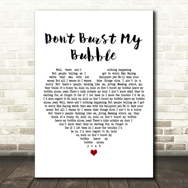 Small Faces Don't Burst My Bubble White Heart Decorative Wall Art Gift Song Lyric Print