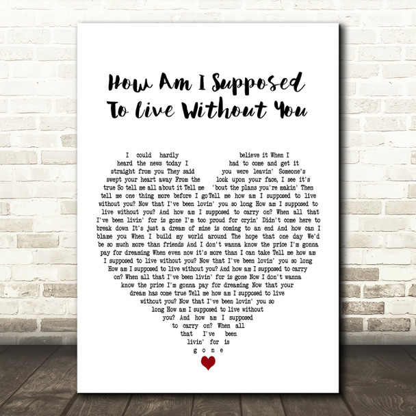 Michael Bolton How Am I Supposed To Live Without You White Heart Gift Song Lyric Print