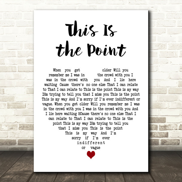 Alex Cornish This Is the Point White Heart Decorative Wall Art Gift Song Lyric Print