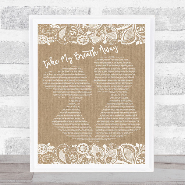 Berlin Take My Breath Away Burlap & Lace Song Lyric Quote Print
