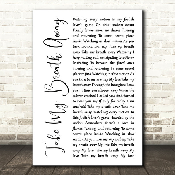 Berlin Take My Breath Away White Script Song Lyric Quote Print