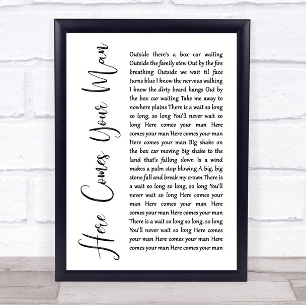 Pixies Here Comes Your Man White Script Song Lyric Quote Print