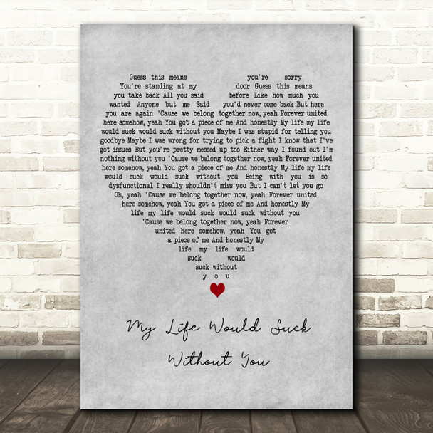 Kelly Clarkson My Life Would Suck Without You Grey Heart Decorative Gift Song Lyric Print
