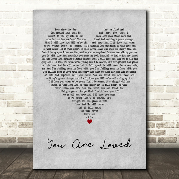 Matthew Mole You Are Loved Grey Heart Decorative Wall Art Gift Song Lyric Print