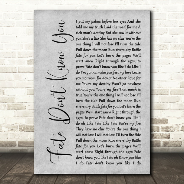 Desi Valentine Fate Don't Know You Grey Rustic Script Decorative Wall Art Gift Song Lyric Print