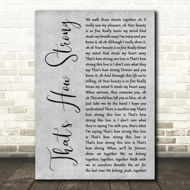 Richard Ashcroft That's How Strong Grey Rustic Script Decorative Wall Art Gift Song Lyric Print