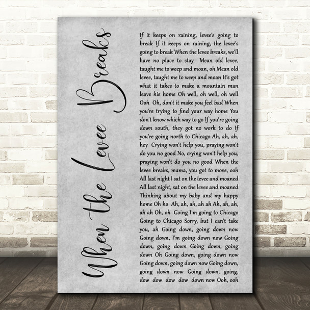 Led Zeppelin When the Levee Breaks Grey Rustic Script Decorative Gift Song Lyric Print