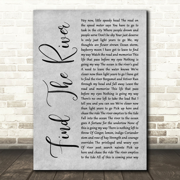 R.E.M. Find The River Grey Rustic Script Decorative Wall Art Gift Song Lyric Print