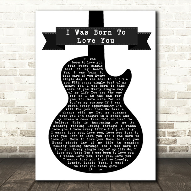 Queen I Was Born To Love You Black & White Guitar Song Lyric Quote Print