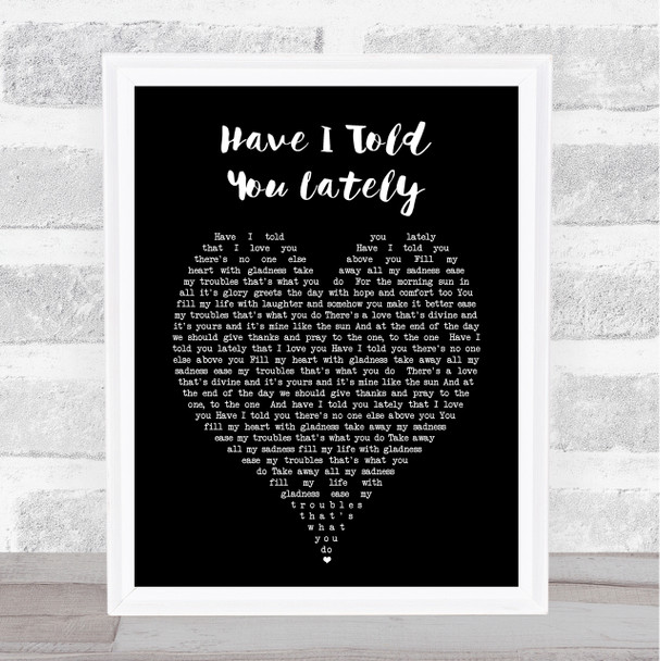 Have I Told You Lately Rod Stewart Black Heart Song Lyric Quote Print