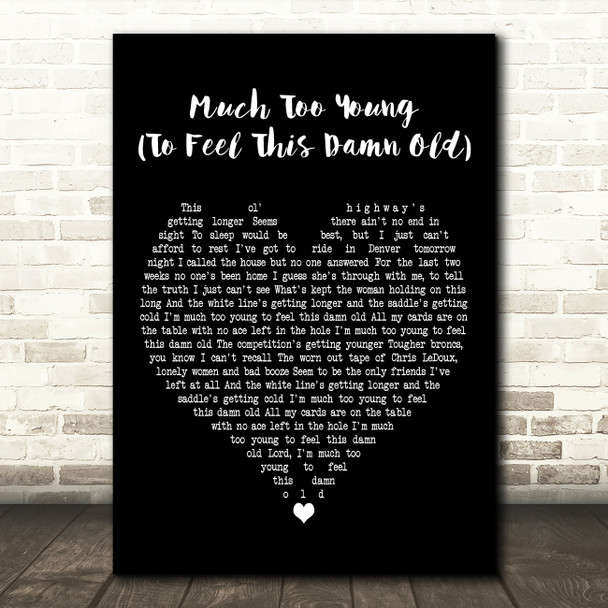 Garth Brooks Much Too Young (To Feel This Damn Old) Black Heart Wall Art Gift Song Lyric Print