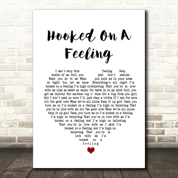 Blue Swede Hooked On A Feeling White Heart Song Lyric Quote Print