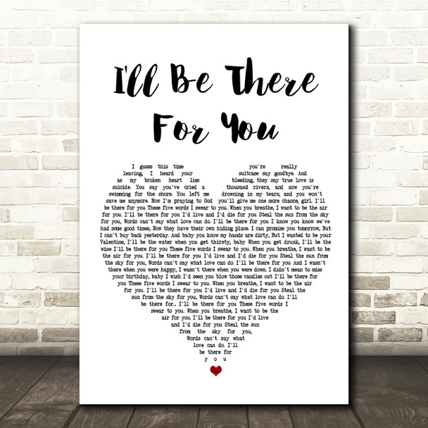 Bon Jovi I'll Be There For You White Heart Song Lyric Quote Print