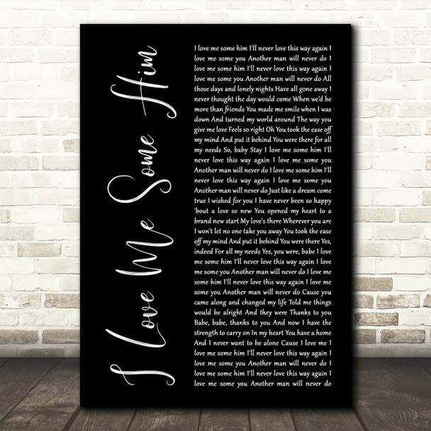 Toni Braxton I Love Me Some Him Black Script Decorative Wall Art Gift Song Lyric Print