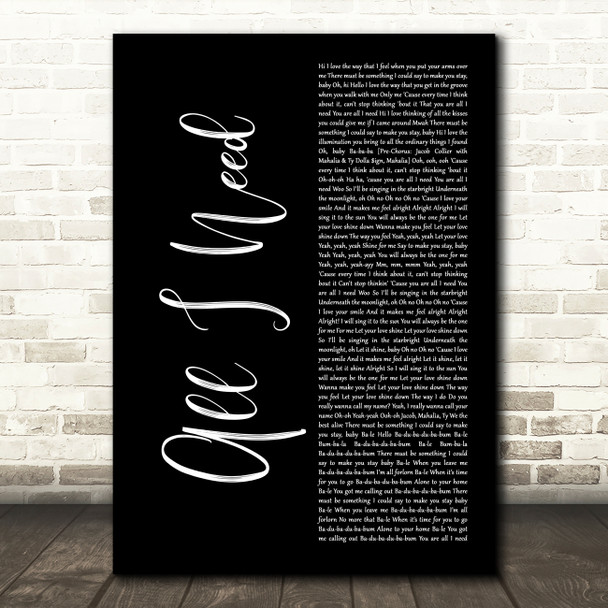 Jacob Collier All I Need Black Script Decorative Wall Art Gift Song Lyric Print