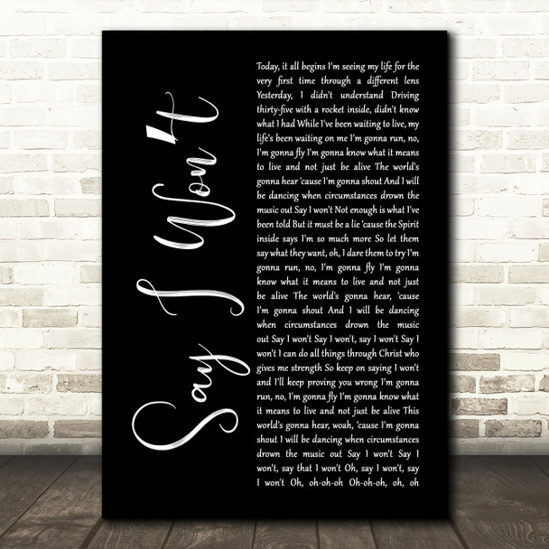 MercyMe Say I Wont Black Script Decorative Wall Art Gift Song Lyric Print