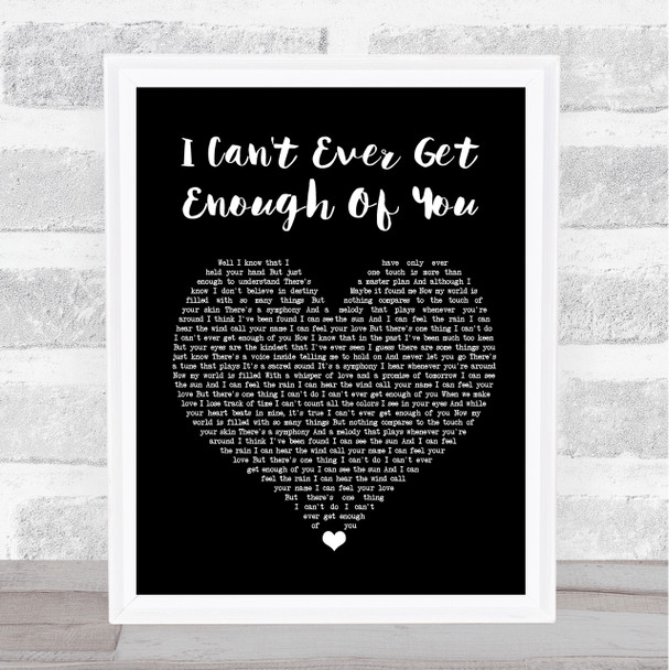 Darren Hayes I Can't Ever Get Enough Of You Black Heart Song Lyric Quote Print