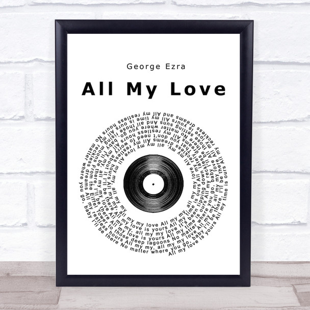 George Ezra All My Love Vinyl Record Song Lyric Quote Print