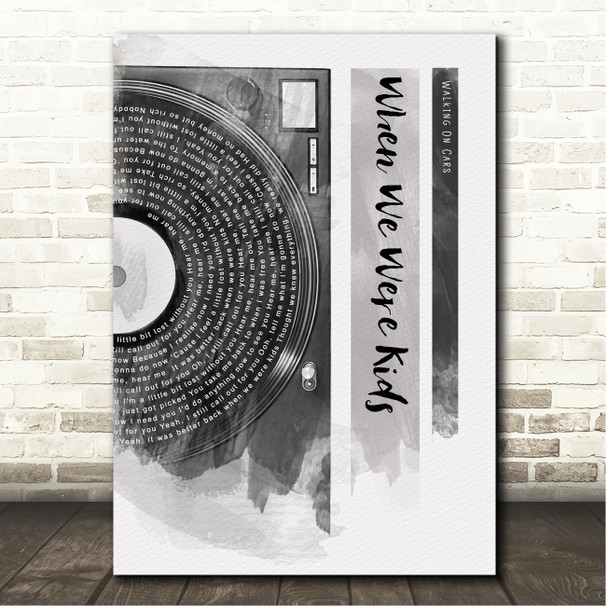 Walking On Cars When We Were Kids Vinyl Record Half Lyrics Black Grey Song Lyric Print