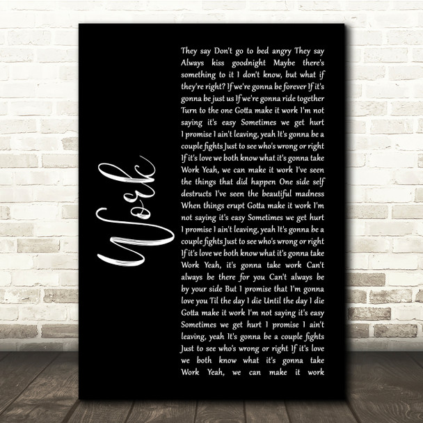 Kane Brown Work Black Script Song Lyric Quote Print