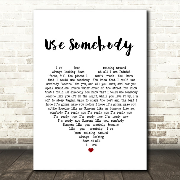 Kings Of Leon Use Somebody White Heart Song Lyric Quote Print