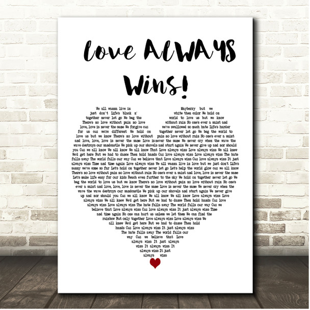 Sarantos Love ALWAYS wins! White Heart Song Lyric Print