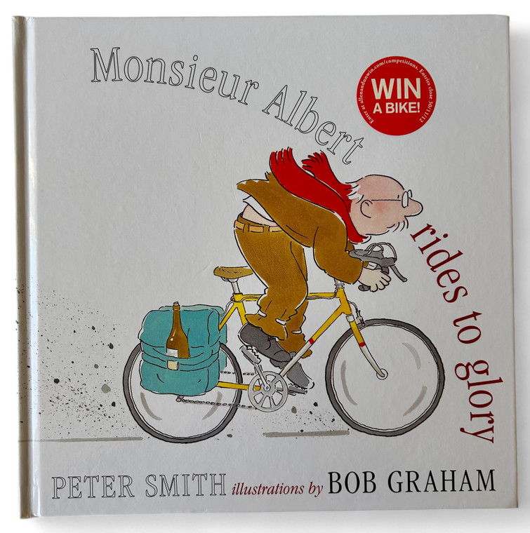 MONSIEUR ALBERT RIDES TO GLORY by Peter Smith Bob Graham hardcover book 2012 GUC front view