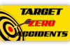 TARGET ZERO ACCIDENTS SAFETY BANNER - Keep Safety on the forefront of everyone mind.