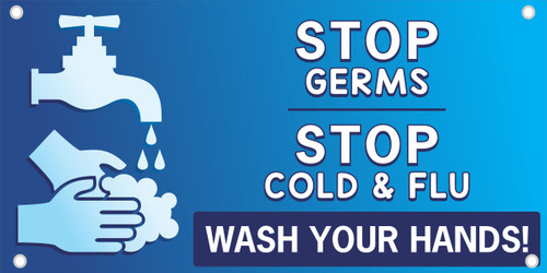 Stop Germs Stop Cold and Flu Wash Your Hands! Safety Banner.  Keep Safety on the forefront of peoples minds.  Remind people who pass by to help stop the spread of germs by simply washing their hands.