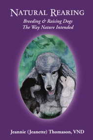 About Jeannie Thomason
Holding a doctorate in veterinary naturopathy, Dr. Jeannie is an animal naturopath who has spent a lifetime naturally rearing dogs. Her passion is to see the canine species thrive through incorporating nature’s laws in natural rearing. Dr. Thomason has been educating pet owners and providing naturopathic (holistic) animal care through her consultations in carnivore nutrition, natural rearing and aromatherapy for over 30 years. She is the founder of the Natural Rearing Breeders Association and co-founder of the American Council of Animal Naturopathy. She was originally trained and licensed as a veterinary technician but found that a holistic and natural approach to health was truly the only way to raise animals. Her articles have been featured in various publications. She co-authored the book: Essential Oils in Animal Care – A Naturopathic Approach, and is now writing her second book on raising an NR puppy.