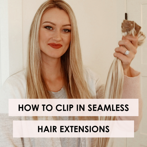 How To Clip In Seamless Hair Extensions